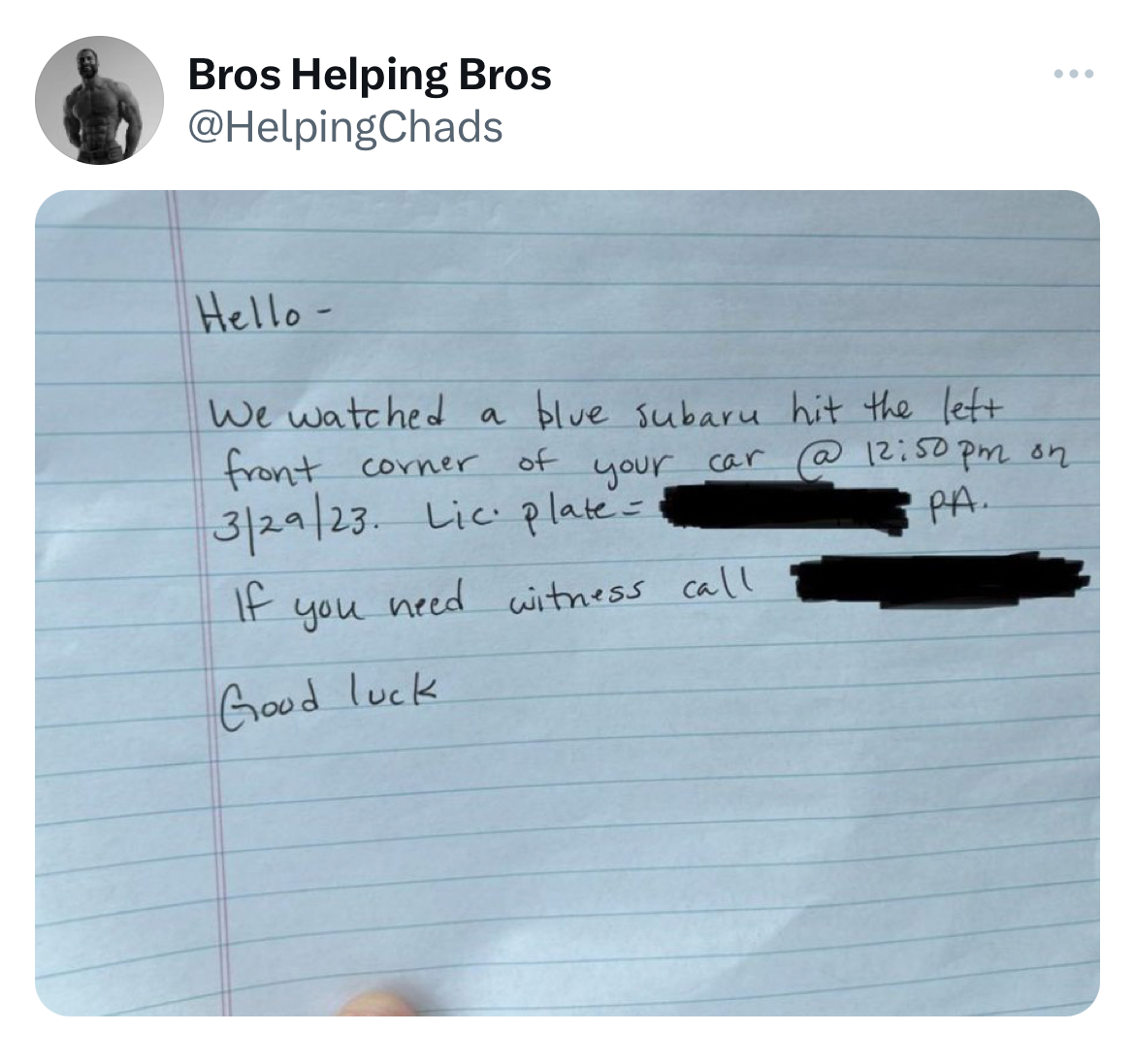 Tweets of the week - writing - Bros Helping Bros Hello We watched a blue subaru hit the lett. of your car @ pm on Pa. front corner 32923. Lic plate' If need witness call www you Good luck