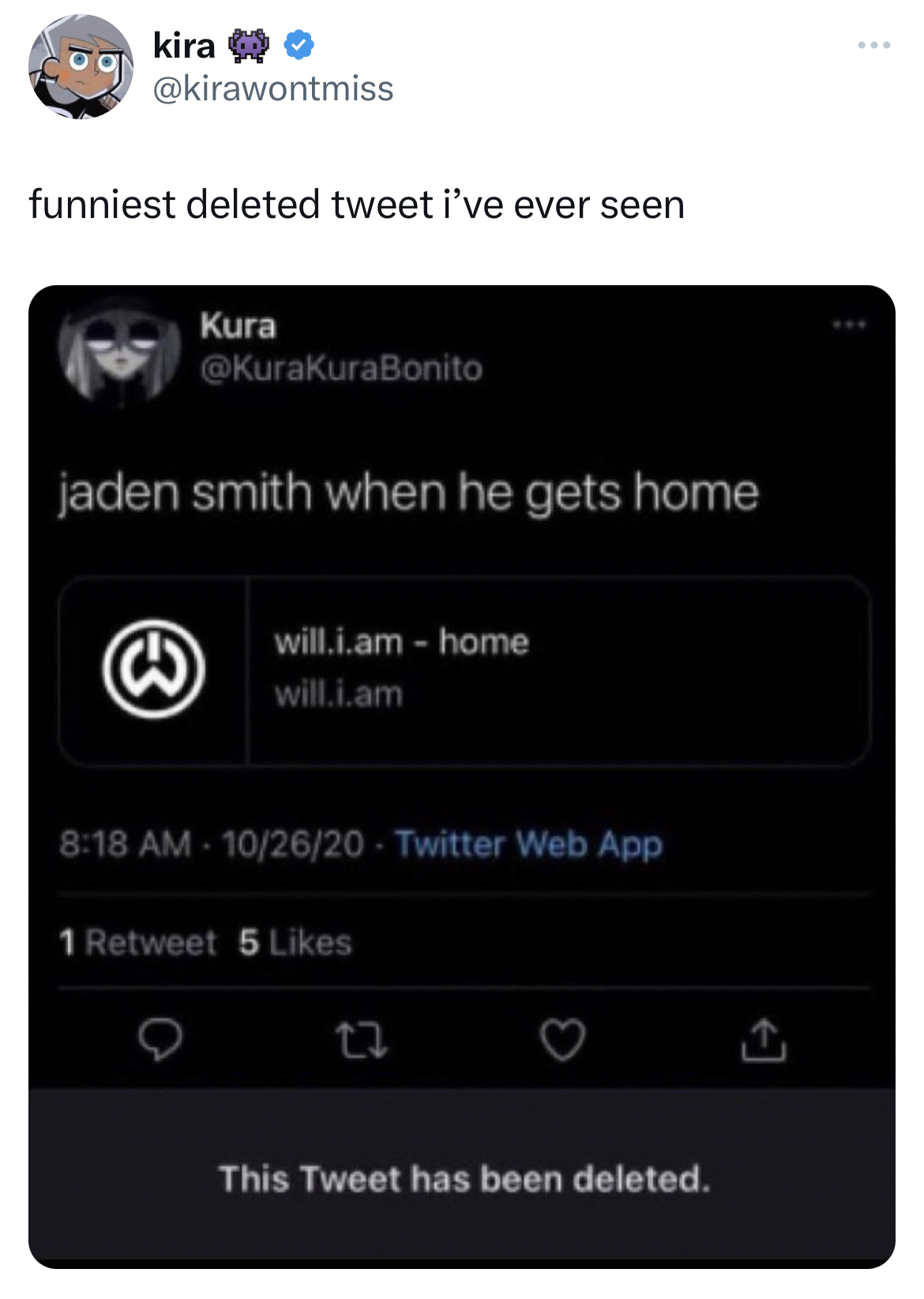 Tweets of the week - jaden smith will i am home - kira funniest deleted tweet i've ever seen Kura jaden smith when he gets home will.i.am home will.i.am 102620 Twitter Web App 1 Retweet 5 13 This Tweet has been deleted.