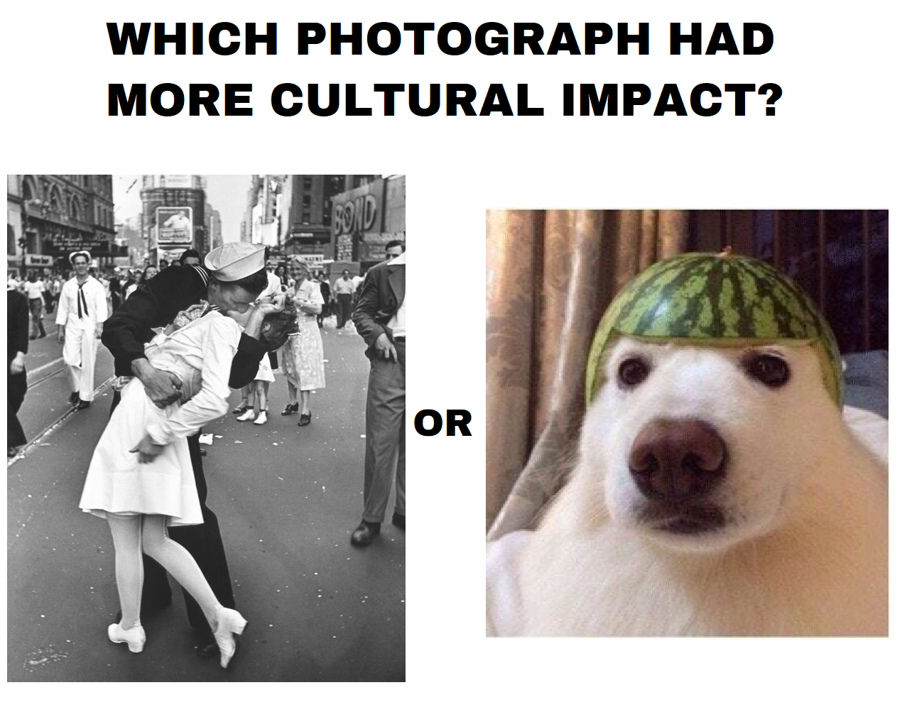 dank memes - v-j day in times square - Which Photograph Had More Cultural Impact? Or