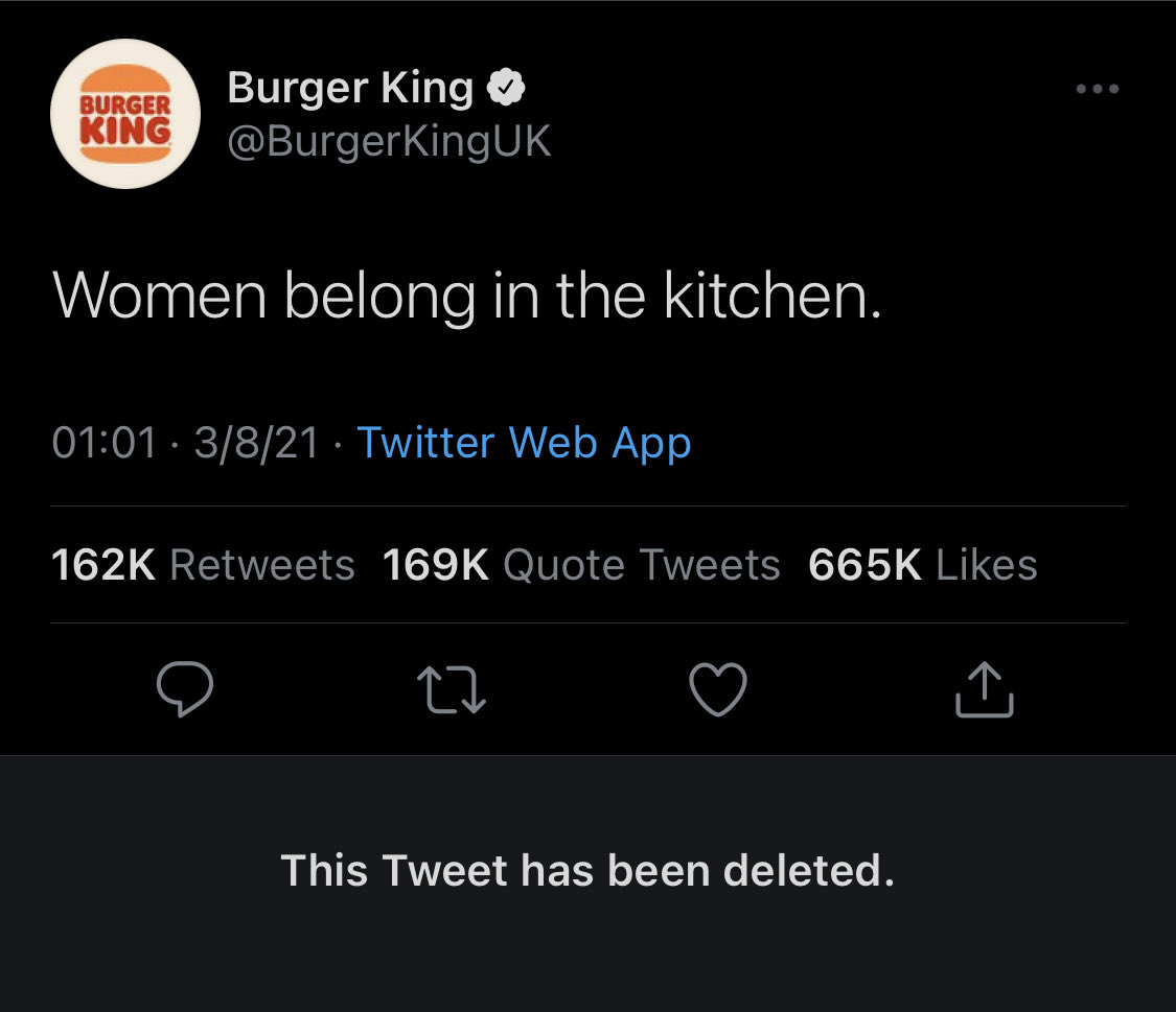 our favorite deleted tweets - destroy lonely tweets - Burger King Burger King KingUK Women belong in the kitchen. 3821 Twitter Web App Quote Tweets This Tweet has been deleted.