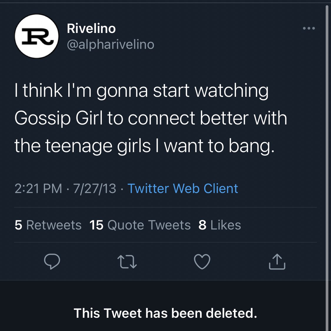 our favorite deleted tweets - sai teerth devotional theme park - R Rivelino I think I'm gonna start watching Gossip Girl to connect better with the teenage girls I want to bang. 72713. Twitter Web Client 5 15 Quote Tweets 8 This Tweet has been deleted.