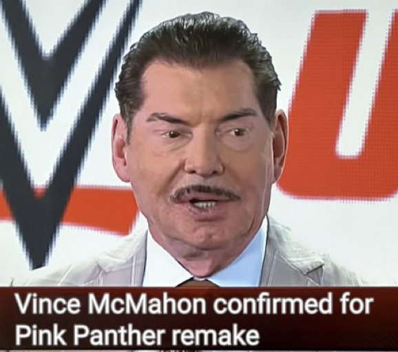 Vince McMahon Mustache memes - american career college - V Su Vince McMahon confirmed for Pink Panther remake