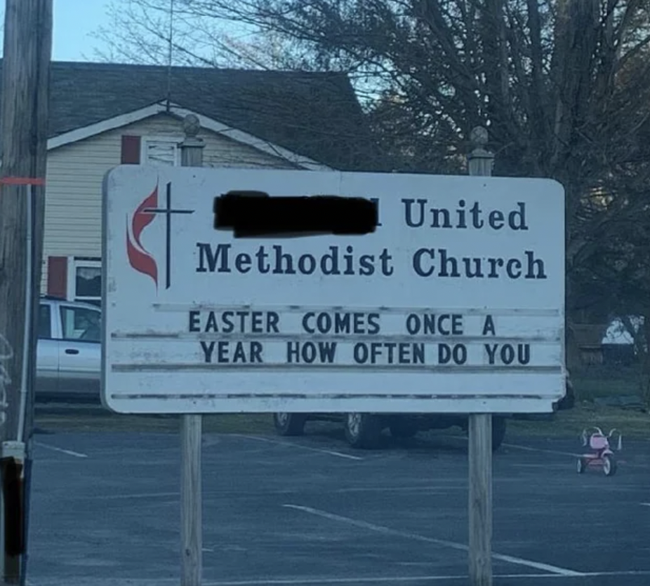 Trashy Pics - street sign - United Methodist Church Easter Comes Once A Year How Often Do You