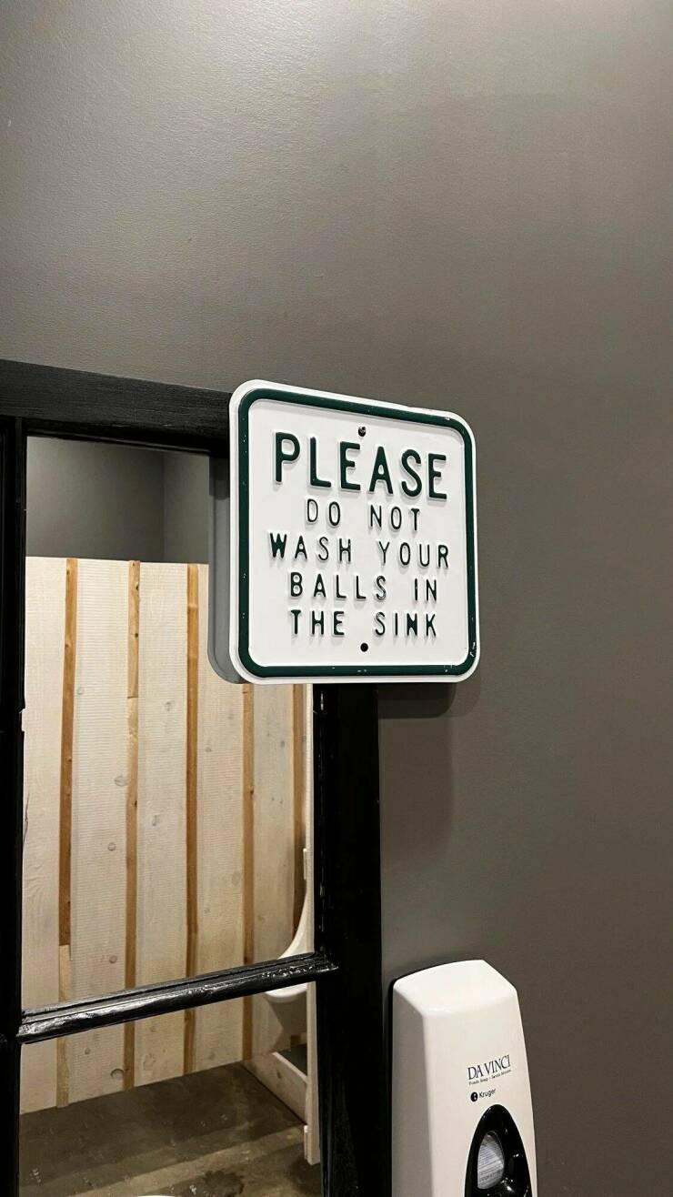 cool random pcis - signage - Please Do Not Wash Your Balls In The Sink Da Vinci P Kruger
