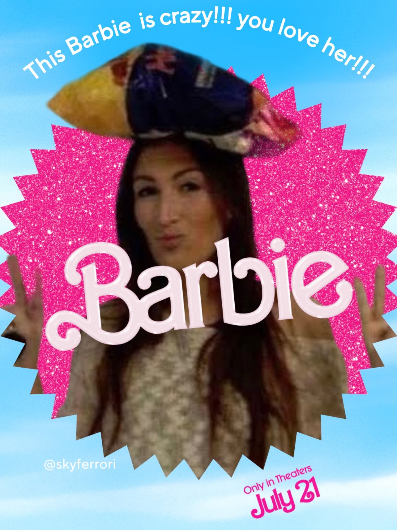 This Barbie is crazy!!! you love her!!! Barbie Only in Theaters July 21