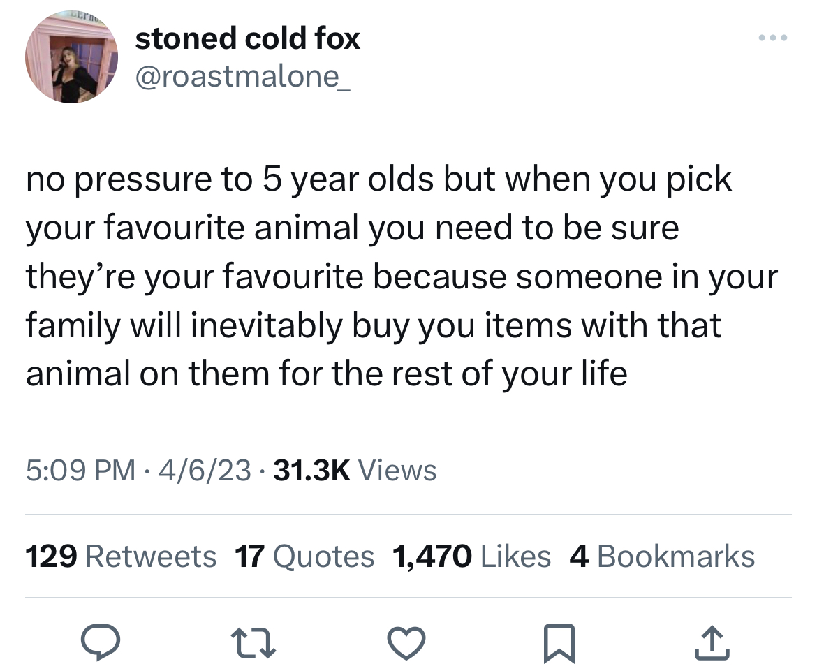 savage and salty tweets - normalize living with best friends - stoned cold fox no pressure to 5 year olds but when you pick your favourite animal you need to be sure they're your favourite because someone in your family will inevitably buy you items with 