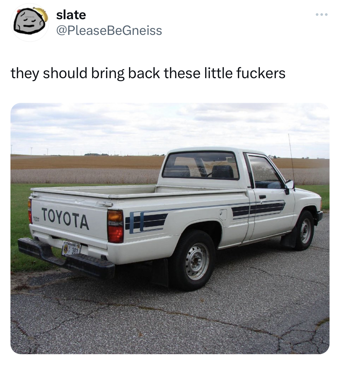 savage and salty tweets - 1988 toyota truck - slate they should bring back these little fuckers Toyota