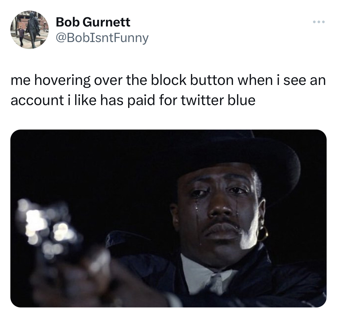 savage and salty tweets - photo caption - Bob Gurnett me hovering over the block button when i see an account i has paid for twitter blue