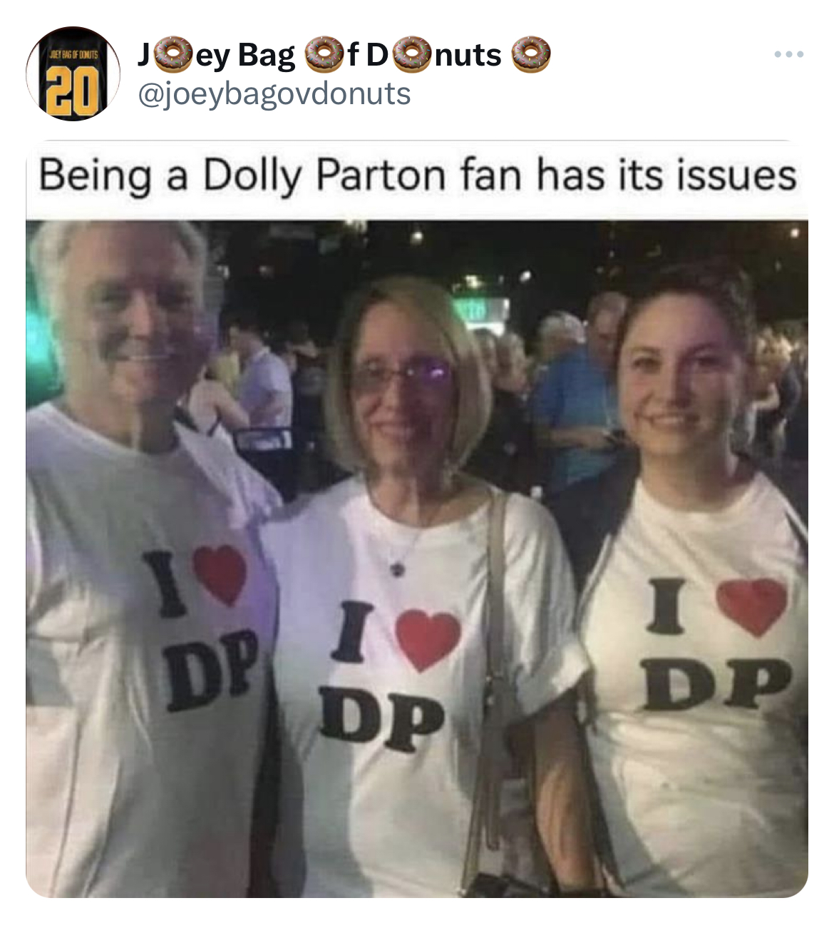 savage and salty tweets - t shirt - Joey Bag Of Donuts 20 Being a Dolly Parton fan has its issues I Dp I Dp I Dp