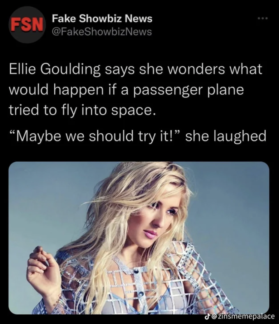 Ellie Goulding says - ellie goulding photoshoot - Fsn Fake Showbiz News Ellie Goulding says she wonders what would happen if a passenger plane tried to fly into space.