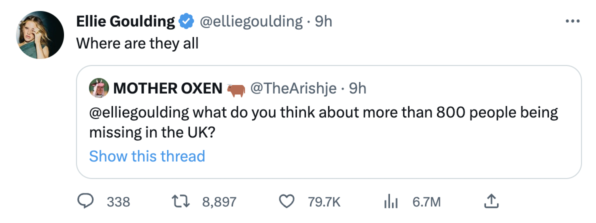 Ellie Goulding says - angle - Ellie Goulding Where are they all . 9h Mother Oxen . 9h what do you think about more than 800 people being missing in the Uk? Show this thread 338 18,897 6.7M ...