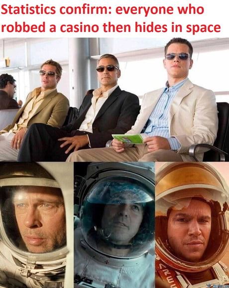 dank memes - Casino - Statistics confirm everyone who robbed a casino then hides in space Sret
