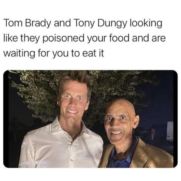 monday morning randomness - tom brady tony dungy - Tom Brady and Tony Dungy looking they poisoned your food and are waiting for you to eat it