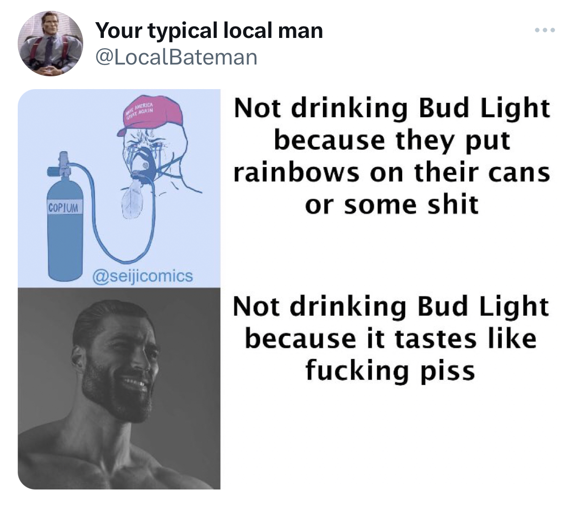 savage tweets - pour la fête des mères - Copium Your typical local man Not drinking Bud Light because they put rainbows on their cans or some shit Not drinking Bud Light because it tastes fucking piss