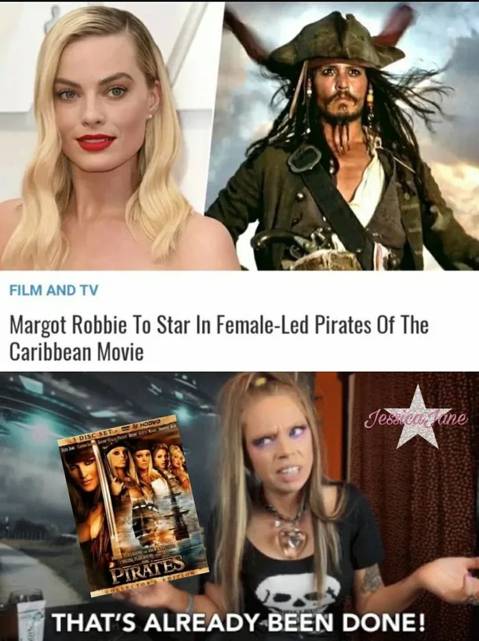 dank memes - Margot Robbie - Film And Tv Margot Robbie To Star In FemaleLed Pirates Of The Caribbean Movie Nad & Hodvo 3 Disc Set Color the heart i Dated Co Tern Fu Pirates Conectors Spetsion Jessica Pane That'S Already Been Done!