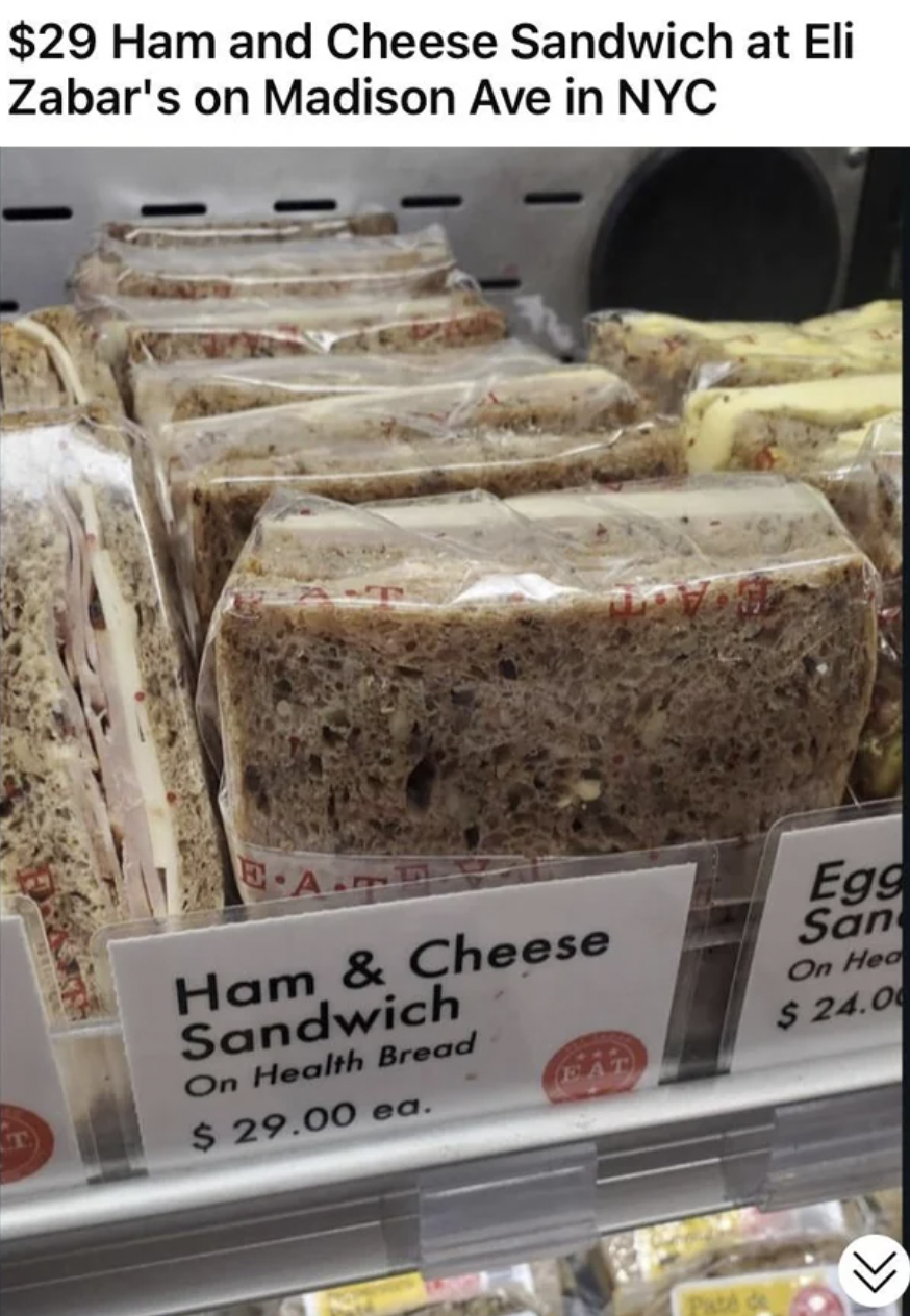 Trashy fails - Ham and Cheese Sandwich at Eli Zabar's on Madison Ave in Nyc Ham & Cheese Sandwich On Health Bread $29.00 e