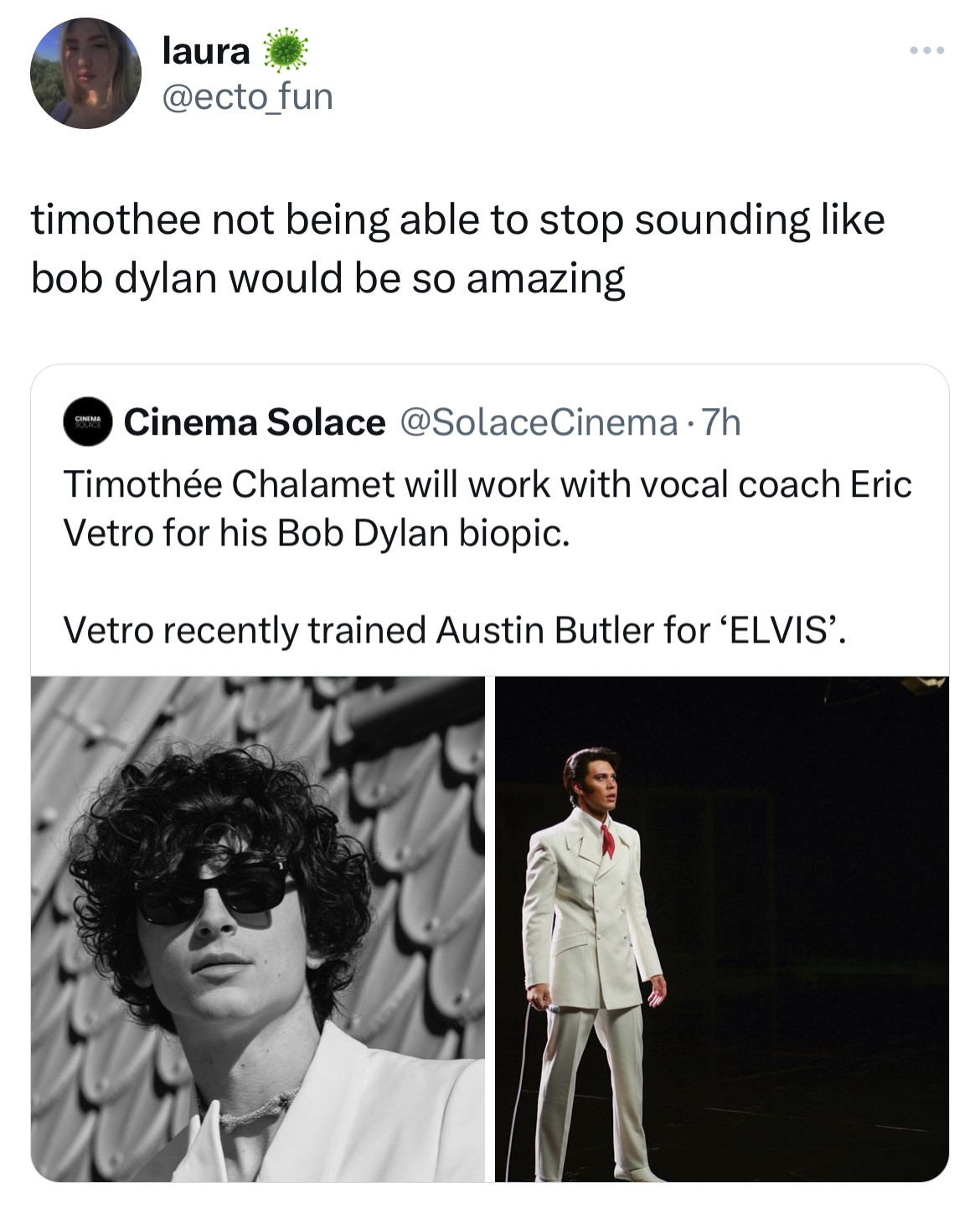 hall of fame tweets -shoulder - laura timothee not being able to stop sounding bob dylan would be so amazing Cinema Solace 7h Timothe Chalamet will work with vocal coach Eric Vetro for his Bob Dylan biopic. Vetro recently trained Austin Butler for 'Elvis'