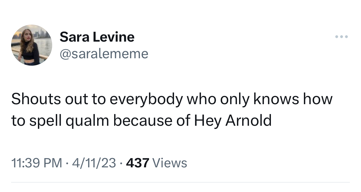 hall of fame tweets -walmart twitter posts - Sara Levine Shouts out to everybody who only knows how to spell qualm because of Hey Arnold 41123 437 Views