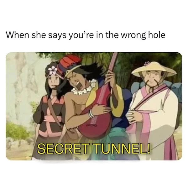 spicy memes - secret tunnel avatar - When she says you're in the wrong hole Secret Tunnel!