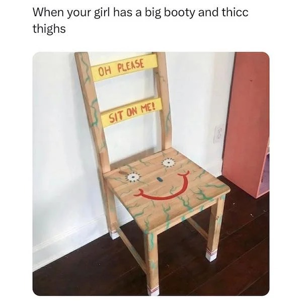spicy memes - big booty thicc - When your girl has a big booty and thicc thighs Oh Please Sit On Me!