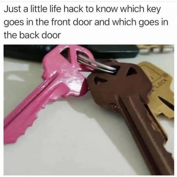 spicy memes - front door back door keys - Just a little life hack to know which key goes in the front door and which goes in the back door Lock