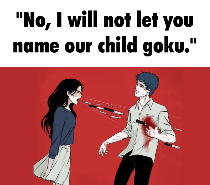funny memes and pcis - cartoon - "No, I will not let you name our child goku."