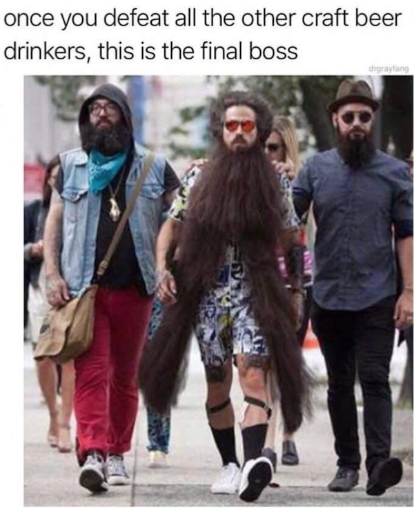 dank memes - craft beer meme - once you defeat all the other craft beer drinkers, this is the final boss digraytang 6