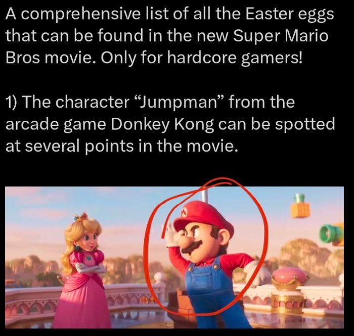 dank memes - super mario bros movie 2023 - A comprehensive list of all the Easter eggs that can be found in the new Super Mario Bros movie. Only for hardcore gamers! 1 The character "Jumpman" from the arcade game Donkey Kong can be spotted at several poin