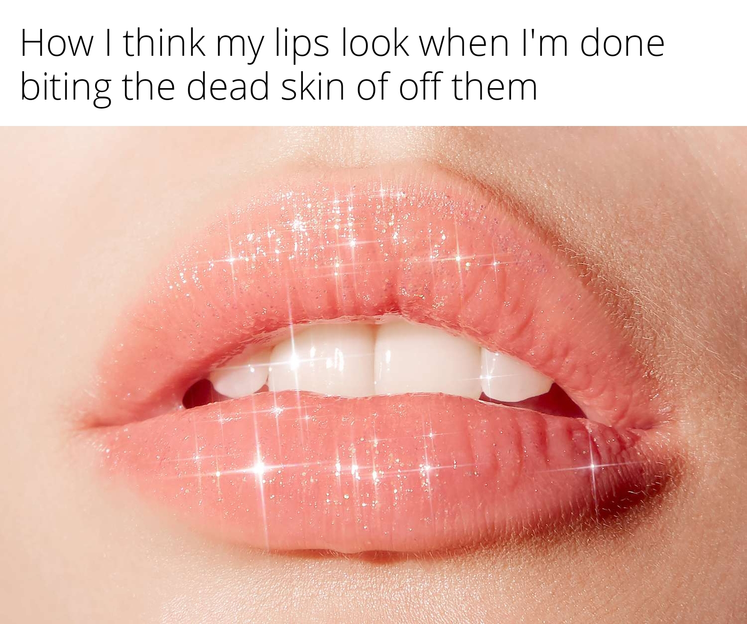 funny memes and pics - does lip balm do - How I think my lips look when I'm done biting the dead skin of off them