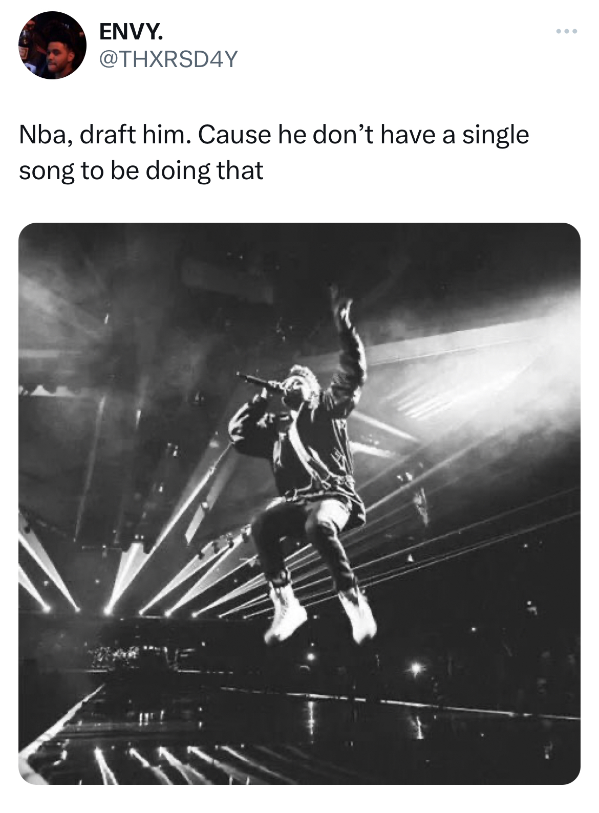 Don't have a single song where they need to do this - poster - Envy. Nba, draft him. Cause he don't have a single song to be doing that