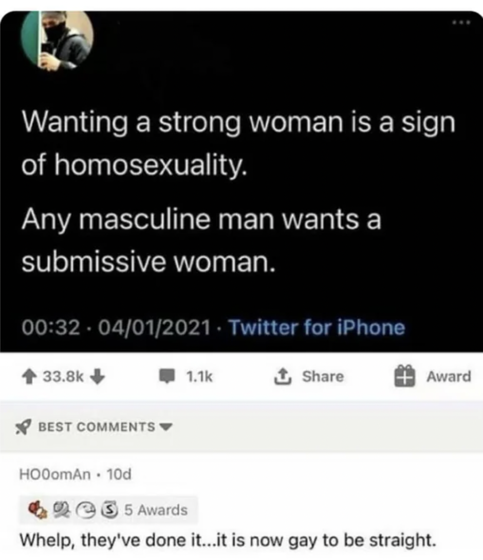 Facepalms - submissive straight men - Wanting a strong woman is a sign of homosexuality. Any masculine man wants a submissive woman