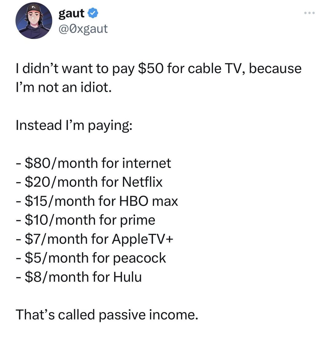 dank memes - Internet meme - gaut I didn't want to pay $50 for cable Tv, because I'm not an idiot. Instead I'm paying $80month for internet $20month for Netflix $15month for Hbo max $10month for prime $7month for AppleTV $5month for peacock $8month for Hu