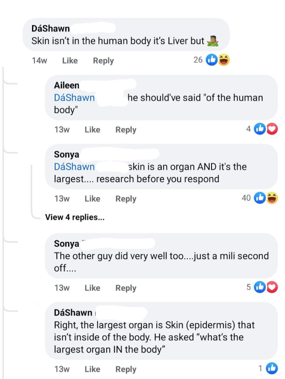 confidently incorrect - web page - DShawn Skin isn't in the human body it's Liver but 14w 26 Aileen DShawn body" 13w he should've said "of the human Sonya DShawn largest.... research before you respond View 4 replies... 13w 4 skin is an organ And it's the