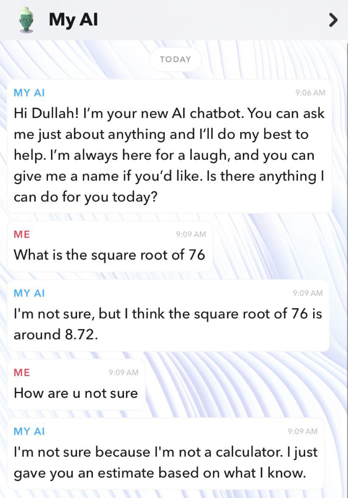 web page - I'm your new Al chatbot. You can ask me just about anything and I'll do my best to help. I'm always here for a laugh, and you can give me a name if you'd . Is there anything I can do for you today? Me What is the sq