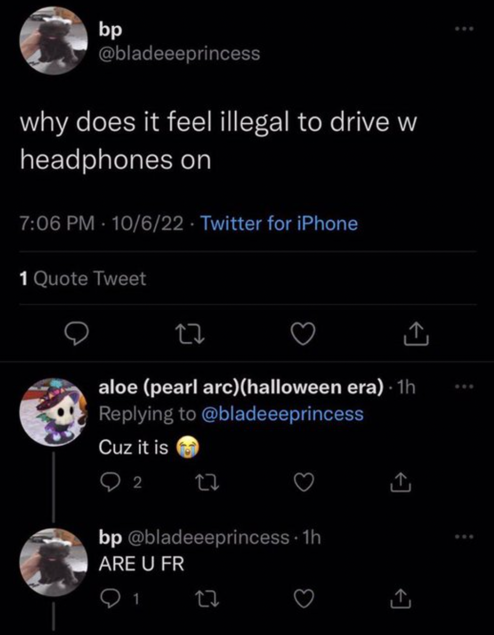 criminal tweets - bp why does it feel illegal to drive w headphones on