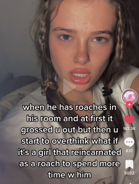 wild tiktok screenshots - lip - when he has roaches in his room and at first it grossed u out but then u start to overthink what if it's a girl that reincarnated as a roach to spend more time w him 5032