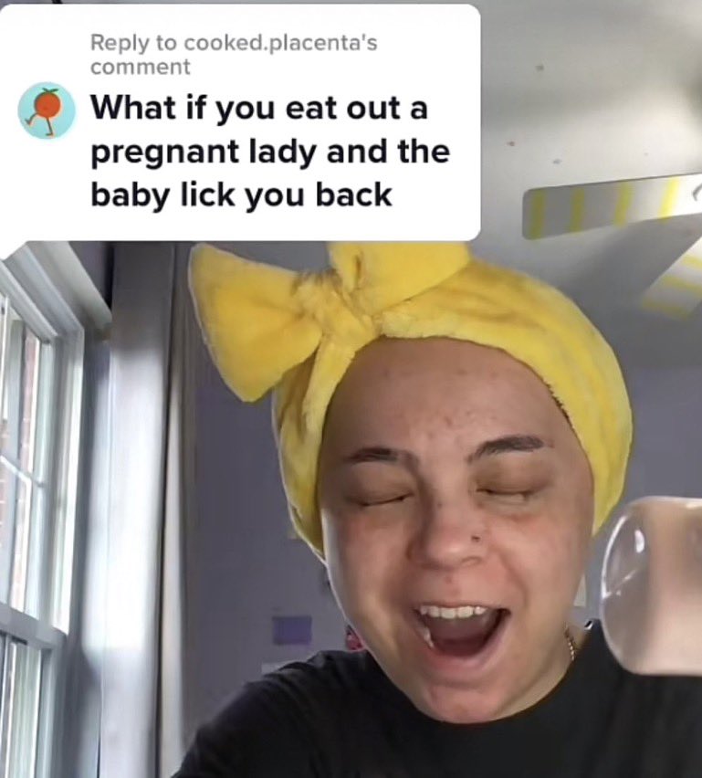 wild tiktok screenshots - photo caption - to cooked.placenta's comment What if you eat out a pregnant lady and the baby lick you back