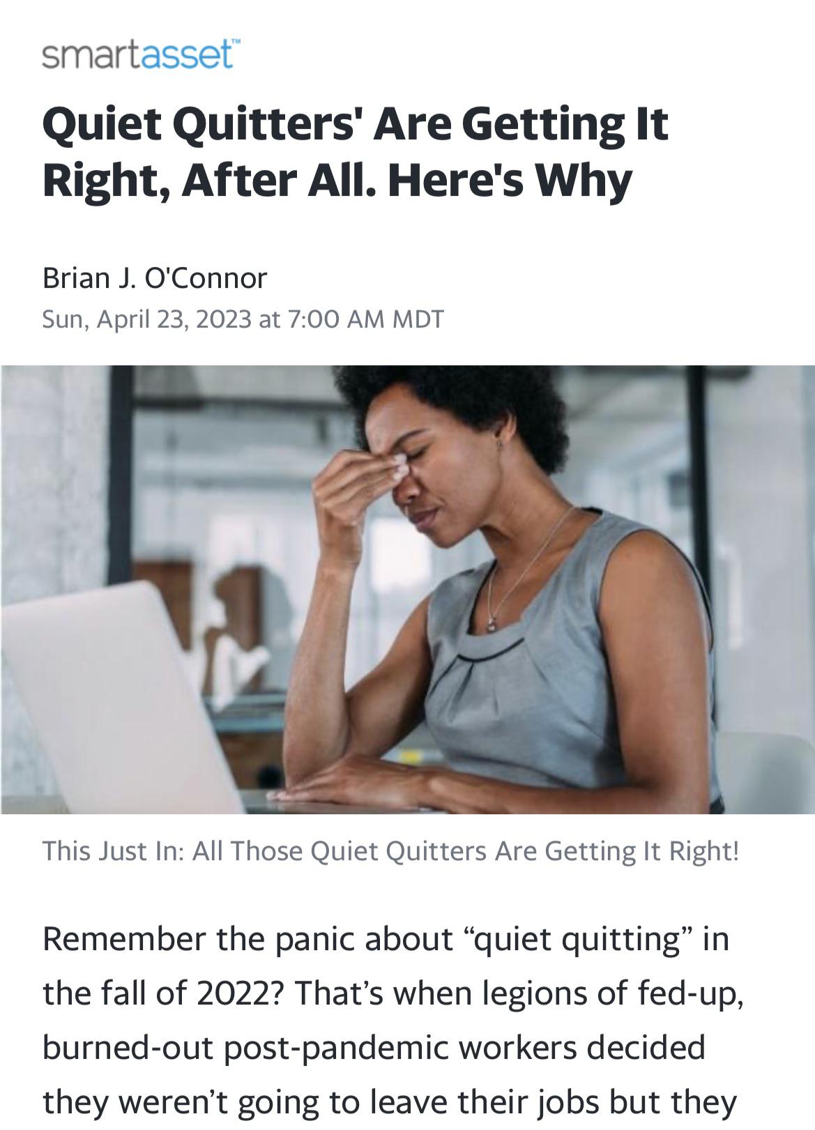 anitwork memes - conversation - smartasset Quiet Quitters' Are Getting It Right, After All. Here's Why Brian J. O'Connor Sun, at Mdt This Just In All Those Quiet Quitters Are Getting It Right! Remember the panic about "quiet quitting" in the fall of 2022?