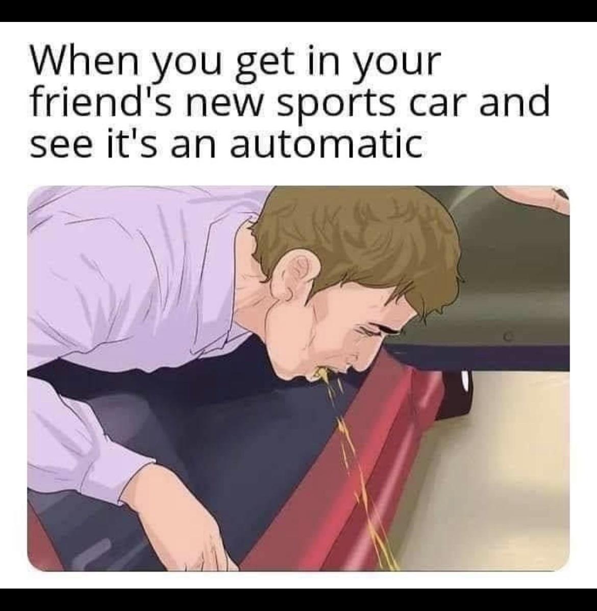 funny memes and pics - cartoon - When you get in your friend's new sports car and see it's an automatic