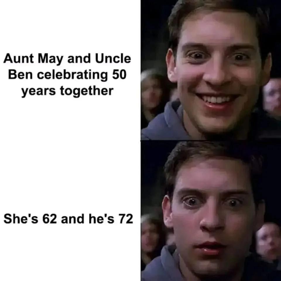 37 funny memes and pics -  Meme - Aunt May and Uncle Ben celebrating 50 years together She's 62 and he's 72
