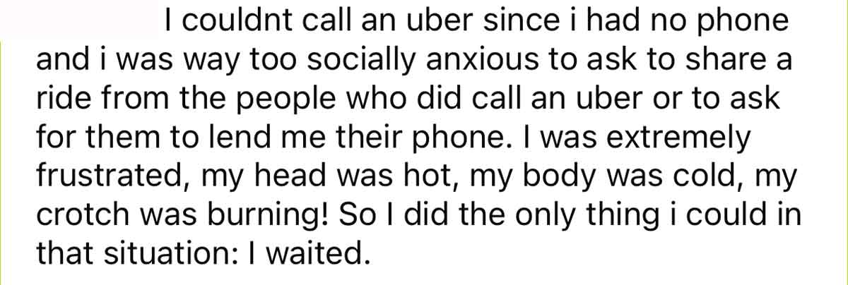Fired for stress boner - handwriting - I couldnt call an uber since i had no phone and i was way too socially anxious to ask to a ride from the people who did call an uber or to ask for them to lend me their phone. I was extremely frustrated, my head was