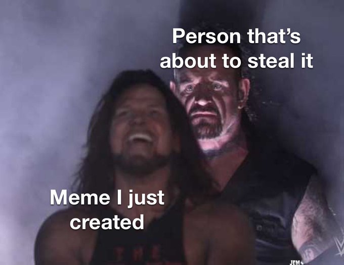 funny memes and tweets - famous quotes about life - Person that's about to steal it Meme I just created Jem