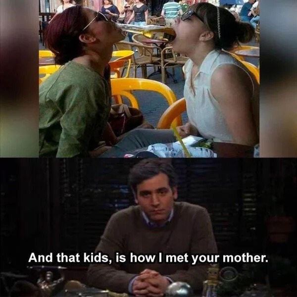 spicy memes and pics - photo caption - And that kids, is how I met your mother.
