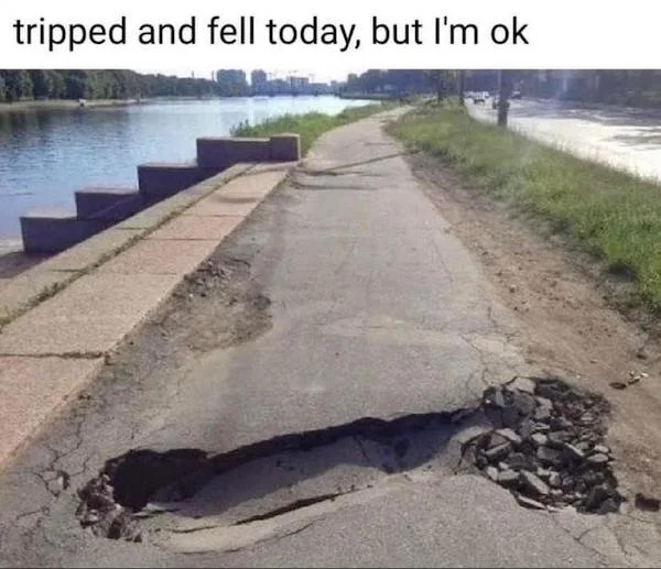 spicy memes and pics - tripped and fell today but i m ok - tripped and fell today, but I'm ok