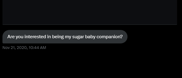 unhinged dms from twitter - -  - Are you interested in being my sugar baby companion? ,