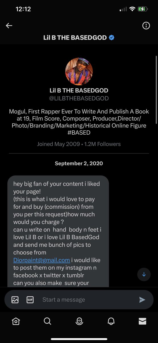 unhinged dms from twitter - screenshot - Lil B The Basedgod Lil B The Basedgod Mogul, First Rapper Ever To Write And Publish A Book at 19, Film Score, Composer, Producer, Director PhotoBrandingMarketingHistorical Online Figure Joined 1.2M ers hey big fan 