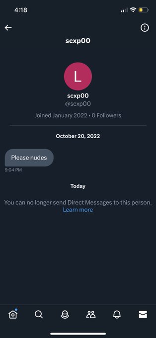 unhinged dms from twitter - screenshot - Please nudes L scxp00 Joined .0 ers D. scxp00 Today You can no longer send Direct Messages to this person. Learn more Q B