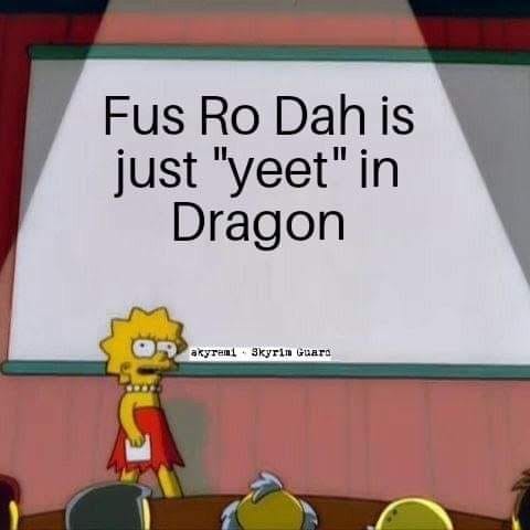 funny memes and pics - meme facts - Fus Ro Dah is just "yeet" in Dragon akyrami Skyrim Guard