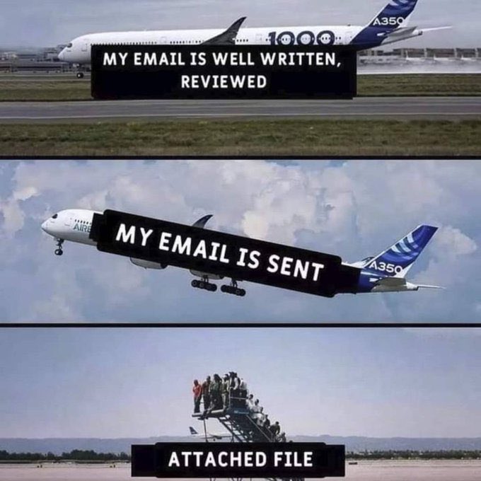 relatable memes - Meme - Aire 1000 My Email Is Well Written, Reviewed My Email Is Sent Attached File A350 A350