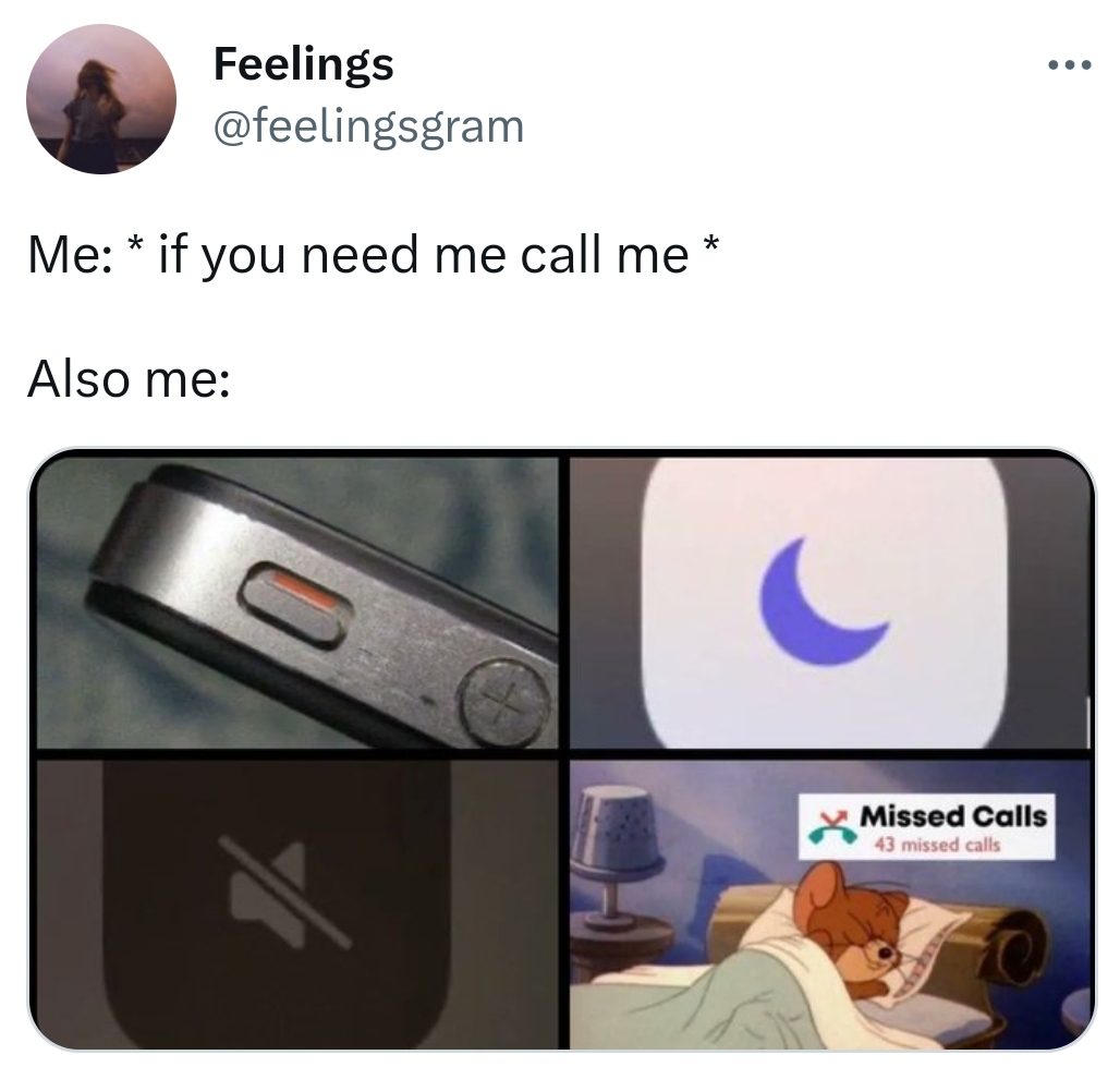 relatable memes - gadget - Feelings Me if you need me call me Also me S 7 Missed Calls 43 missed calls